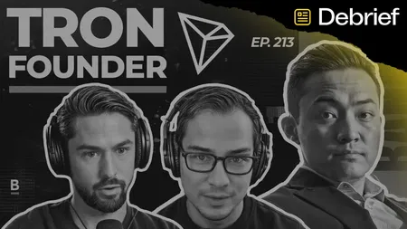 DEBRIEF: “Nowhere to Go” - Justin Sun on Tron, Crypto, and Why He’s Here